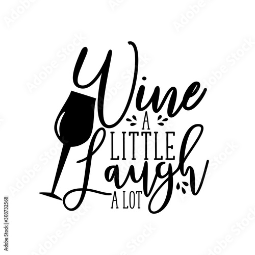 Wine a little laugh a lot- calligraphy text with wineglass silhouette. Good for greeting card and  t-shirt print, flyer, poster design, mug.