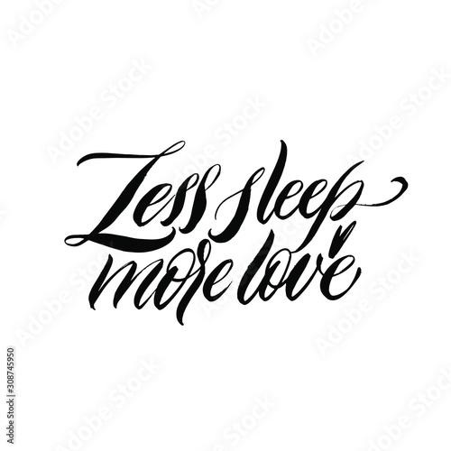 Wallpaper Mural Less sleep more love. Great lettering and calligraphy for greeting cards, stickers, banners, prints and home interior decor. Torontodigital.ca
