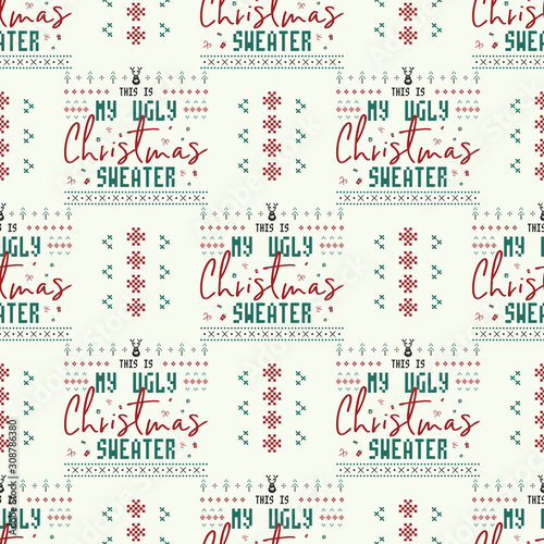 Funny Christmas seamless pattern, graphic print for ugly sweater xmas party, decoration with typography quote - This is my ugly Christmas Sweater. Stock vector background illustration. Retro design