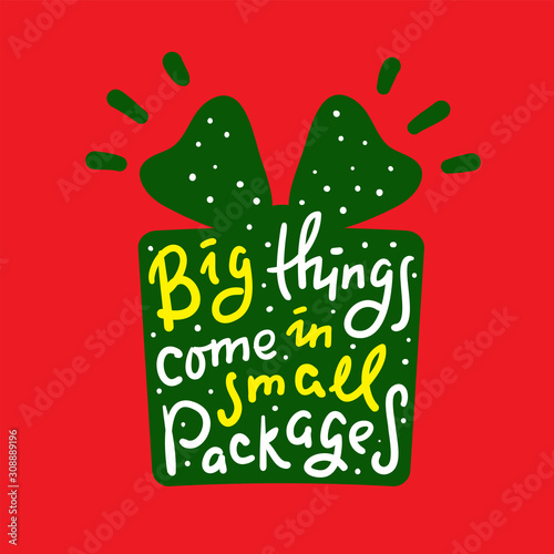 Big things come in small packages - funny inspire motivational quote. Hand drawn beautiful lettering. Proverb. Print for inspirational poster, t-shirt, bag, cups, card, flyer, sticker, badge.