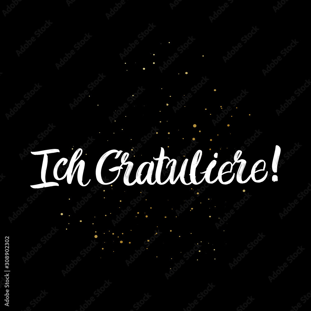 Ich Gratuliere brush paint hand drawn lettering on black background with splashes. Congratulation in german language design templates for greeting cards, overlays, posters Ich Gratuliere brush paint hand drawn lettering on black background with splashes. Congratulation in german language design templates for greeting cards, overlays, posters