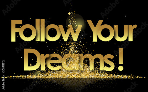 follow your dreams in golden stars background