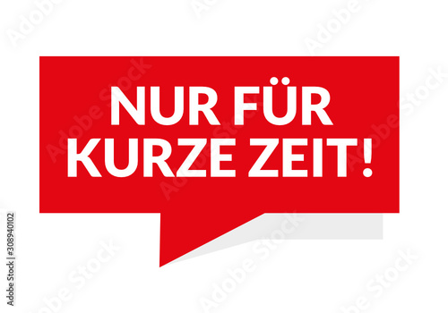 Nur für kurze Zeit  Störer Sprechblase