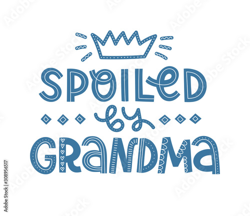 Cute vector illustration of Spoiled By Grandma text.