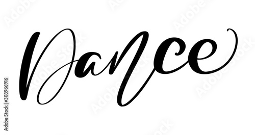 Vector hand drawn motivational and inspirational text Dance. Handwritten word Dance lettering. Calligraphic element for your design