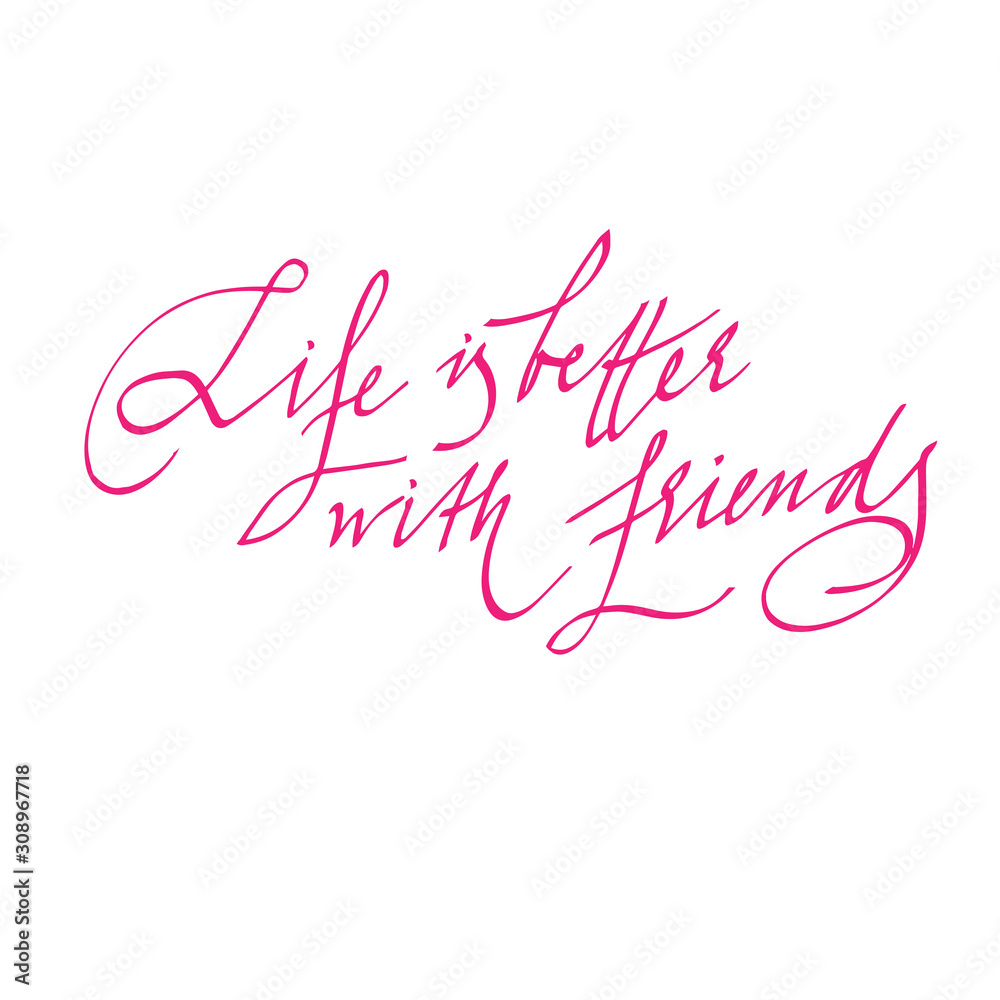 life is better with friends, hand-written calligraphy, lettering. For postcard, banner, poster, social media. vectorОсновные RGB