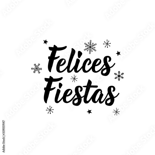 Happy holidays - in Spanish. Felices Fiestas. Lettering.