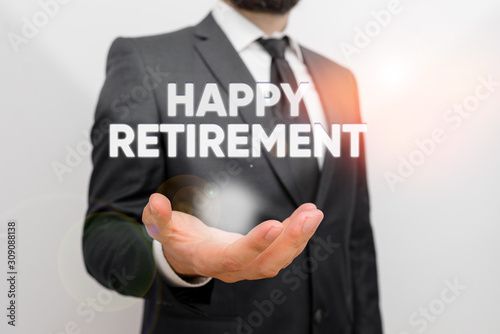 Conceptual hand writing showing Happy Retirement. Concept meaning having a dependable monthly pension check Living the job Male human with beard wear formal working suit clothes hand