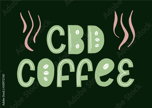 Cannabis coffee Cbd quote. marijuana slogan. Modern phrase. Lettering eco typography