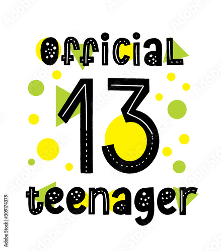 Official 13 Teenager typography card. Happy birthday 13th invitation. Nice modern quote design