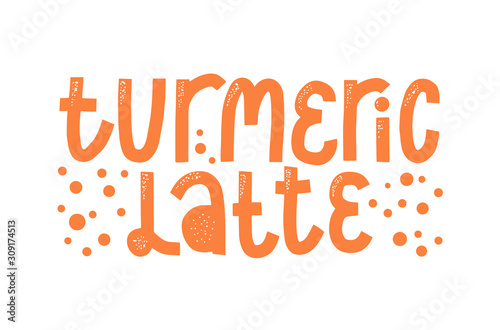 Turmeric latte label. Caligraphic hard drawn curcuma coffee