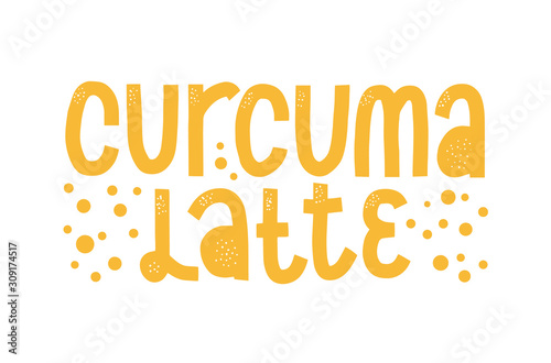 Turmeric latte label. Caligraphic hard drawn curcuma coffee