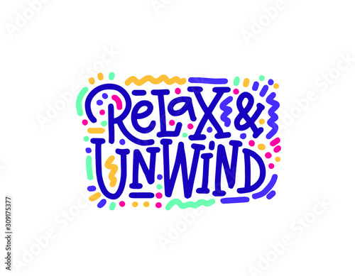 Relax and unwind. Quote Modern calligraphy text. Design print for t shirt, hoodie, pin label, badges, sticker, greeting card, type poster banner. Vector illustration