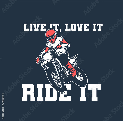 live it, love it ride it slogan motocross poster design t shirt illustration vintage retro
