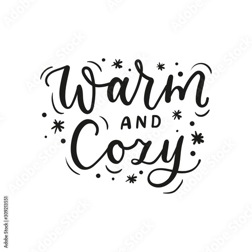 Warm and cozy inspirational hand drawn lettering vector illustration. Positive template with inscription and snowflakes for logo, banner, poster, flyer, card, web and print design