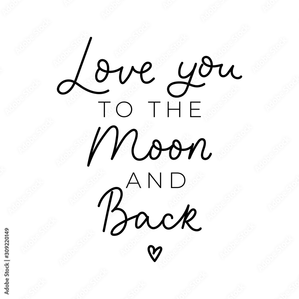 Love you to the moon and back print with lettering vector illustration. Handwritten calligraphy quote for valentines day design, greeting card, poster, banner, printable wall art, t-shirt