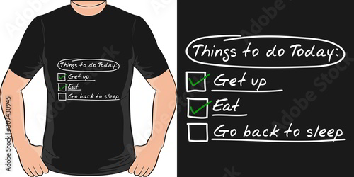 Things To Do Today. Unique and Trendy Humor T-Shirt Design or Mockup.