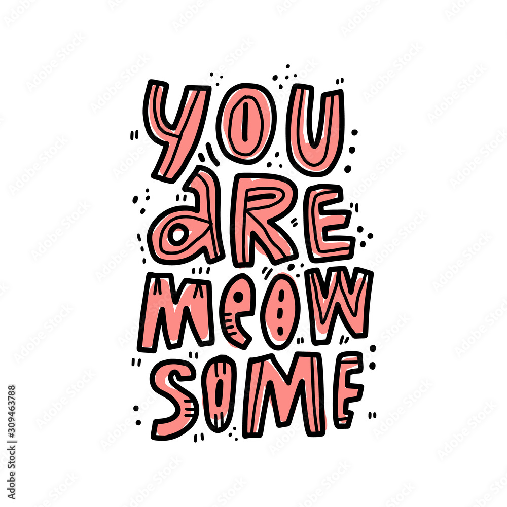 Funny slang phrase hand drawn vector illustration. You are meow some lettering. Humorous saying with pink words and ink drops isolated clipart. Creative t-shirt print, greeting card design element Stock Vector | Funny slang phrase hand drawn vector illustration. You are meow some lettering. Humorous saying with pink words and ink drops isolated clipart. Creative t-shirt print, greeting card design element Stock Vector |