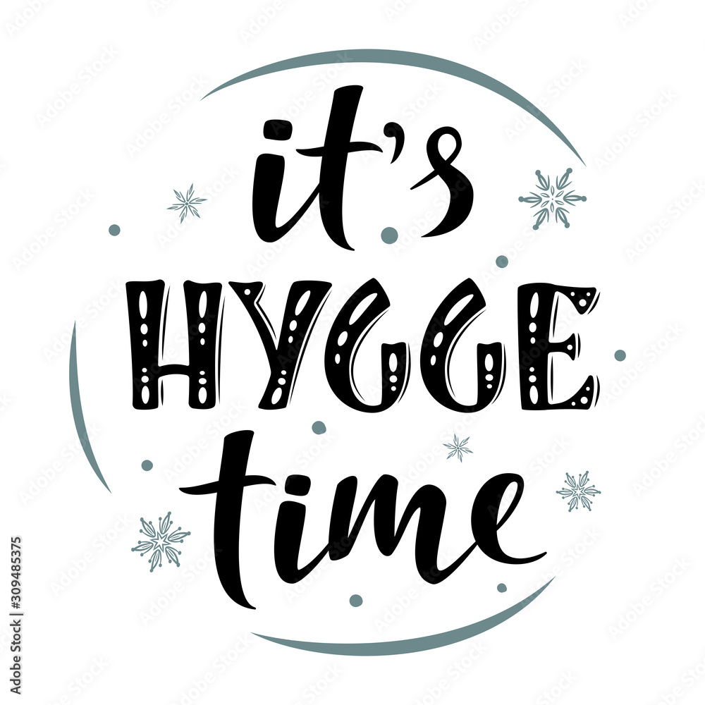 It's hygge time. Hand drawn simple lettering sign. For cafe or home interior, card, t-shirt or mug print, poster, banner, sticker. Danish happiness, positive mood. Winter Holiday vector It's hygge time. Hand drawn simple lettering sign. For cafe or home interior, card, t-shirt or mug print, poster, banner, sticker. Danish happiness, positive mood. Winter Holiday vector
