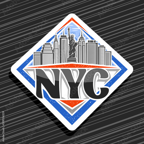 Vector logo for NYC, white decorative badge with illustration of statue of Liberty on background of NYC skyline, New York rhombus concept with brush typeface for black word nyc, tourist fridge magnet.