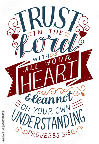 Hand lettering with Bible verse Trust in the Lord with all your heart .
