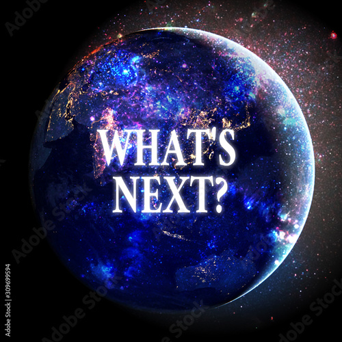 Text sign showing What S Next Question. Business photo showcasing asking demonstrating about his coming actions or behaviors Elements of this image furnished by NASA