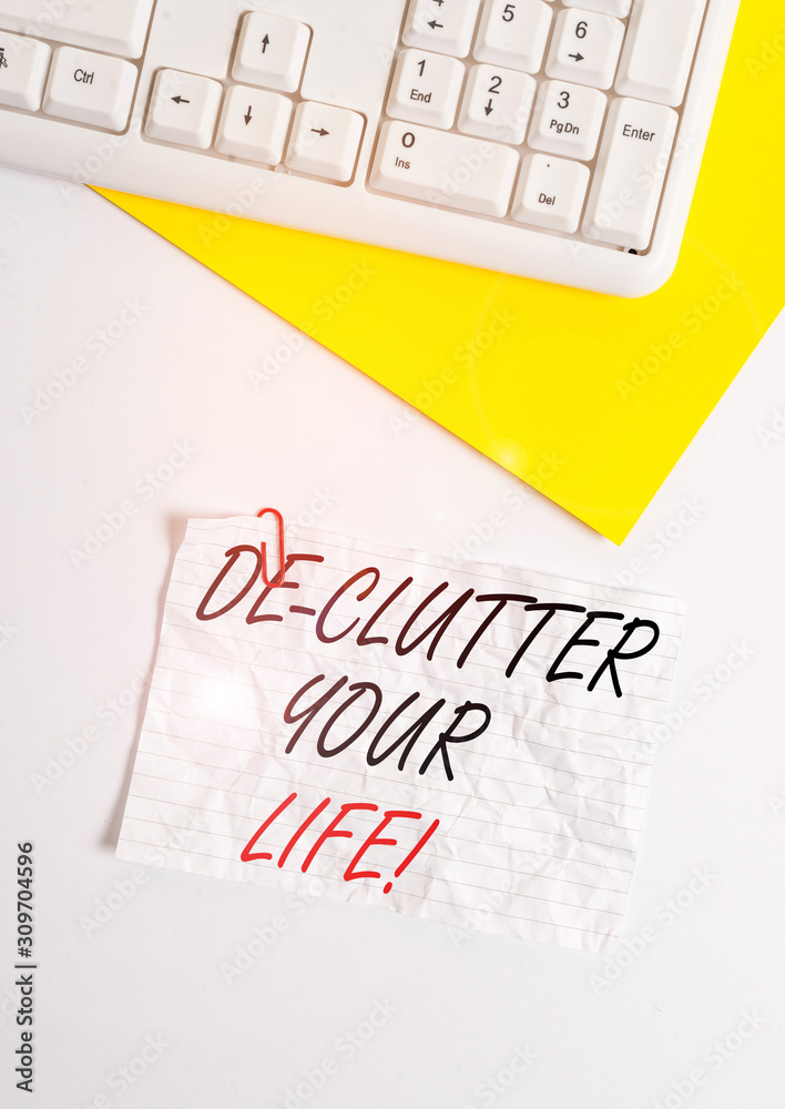 Text sign showing De Clutter Your Life. Business photo showcasing remove unnecessary items from untidy or overcrowded places Flat lay above white blank paper with copy space for text messages Text sign showing De Clutter Your Life. Business photo showcasing remove unnecessary items from untidy or overcrowded places Flat lay above white blank paper with copy space for text messages