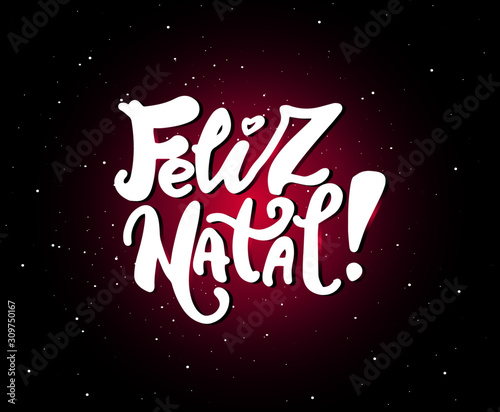Feliz Natal phrase lettering for print. Portuguese translation: Merry Christmas. Hand writing. Modern calligraphy cingrats card