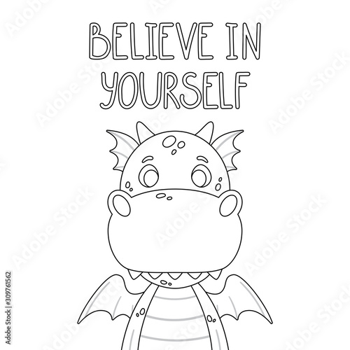 Poster with cute dragon and hand drawn lettering quote - believe in yourself. Nursery print for kid posters. Vector outline illustration isolated on white background for coloring book.