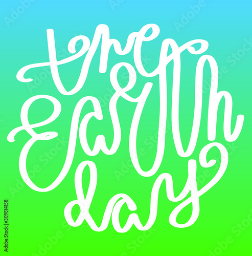 The Earth Day. Lettering in Earth globus silhouette. Modern calligraphy brush. Eco-planet green colorful grange style.