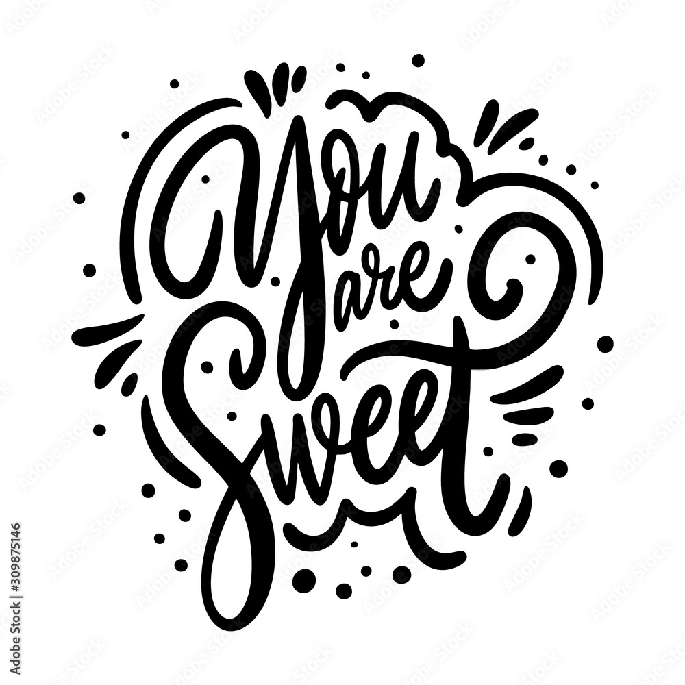 You are sweet. Modern calligraphy phrase. Black ink lettering. Hand drawn vector illustration. You are sweet. Modern calligraphy phrase. Black ink lettering. Hand drawn vector illustration.