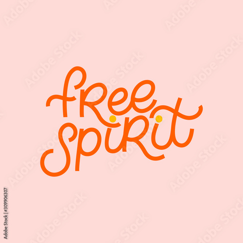 Hand drawn lettering quote. The inscription: Free spirit. Perfect design for greeting cards, posters, T-shirts, banners, print invitations.
