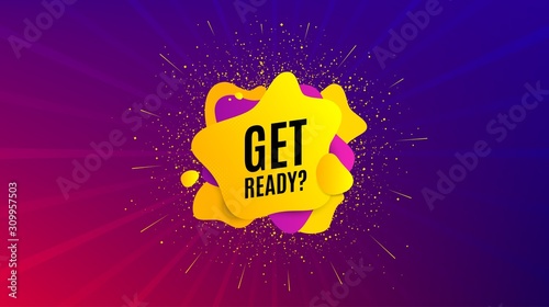 Get ready. Dynamic text shape. Special offer sign. Advertising discounts symbol. Geometric vector banner. Get ready text. Gradient shape badge. Colorful background. Vector