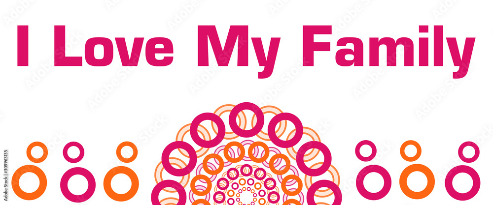 I Love My Family Pink Orange Circular Rings Bottom I Love My Family Pink Orange Circular Rings Bottom