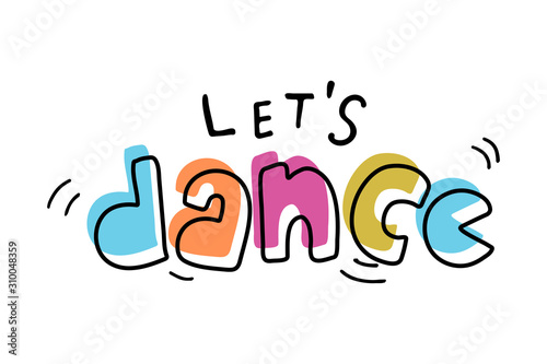 Hand sketched Let's dance lettering typography. Drawn art sign.