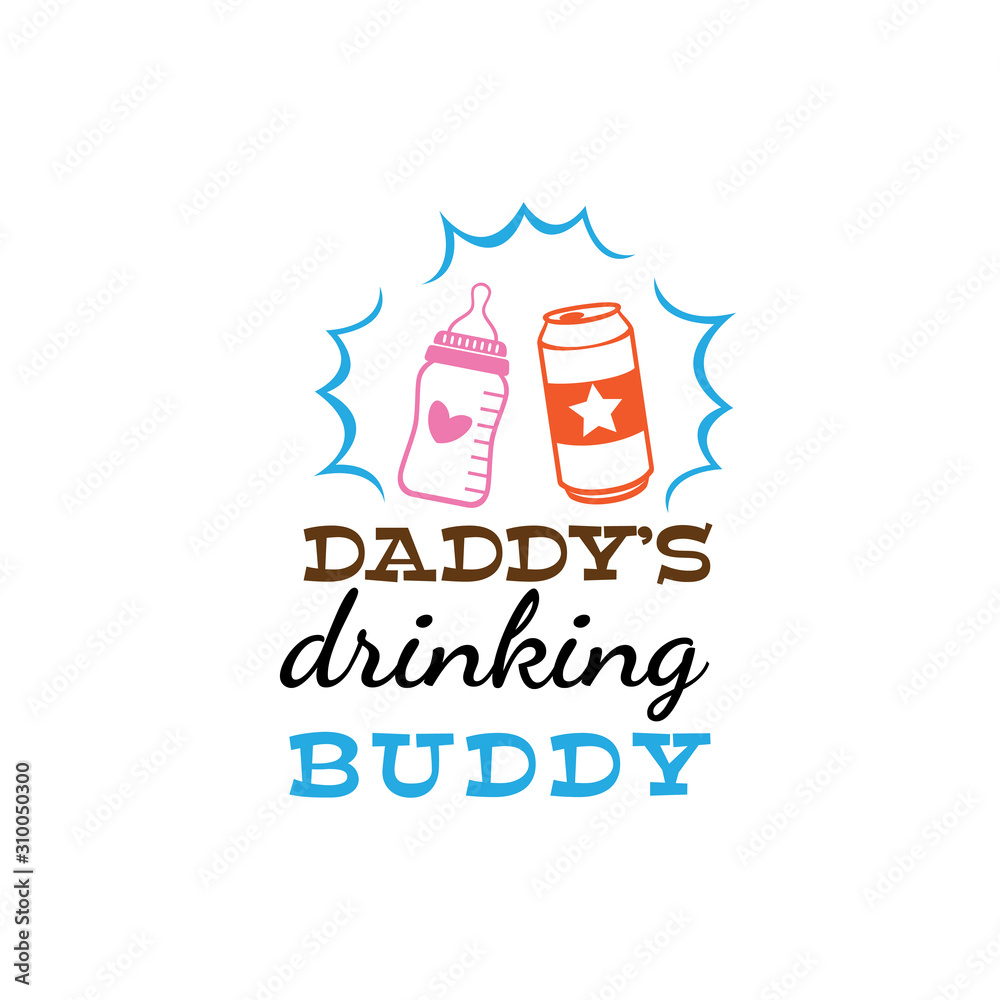Daddy S Drinking Buddy Family Baby And Kid Funny Pun Vector Graphic Design For Cutting Machine Craft And Print Stock Vector Adobe Stock