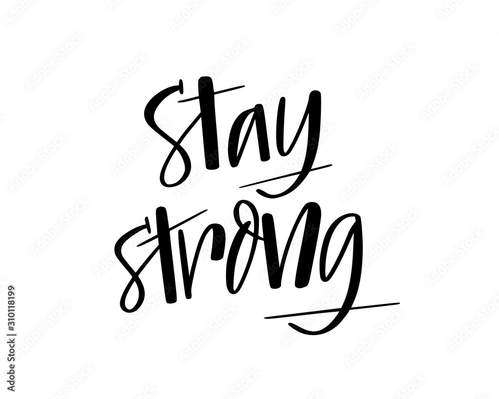 Stay strong motivation modern brush drawn quote