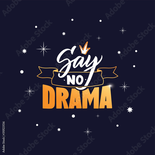 Say no Drama phrase. Handwritten lettering gold composition for girls.