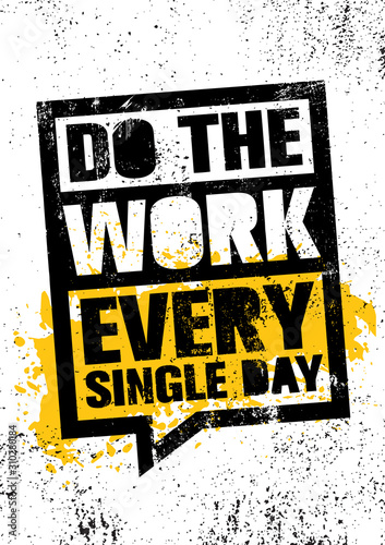 Do The Work Every Single Day. Inspiring Sport Typography Motivation Quote Illustration.