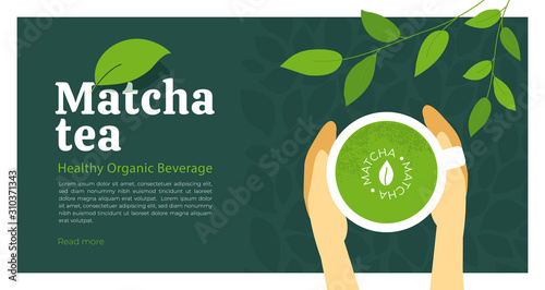 Cup of healthy organic beverage matcha tea in hands. Illustration of Japanese drink made from green powder. Branches of tea plant with leaves. Macha logo. Background, template for menu, layout, flyer.