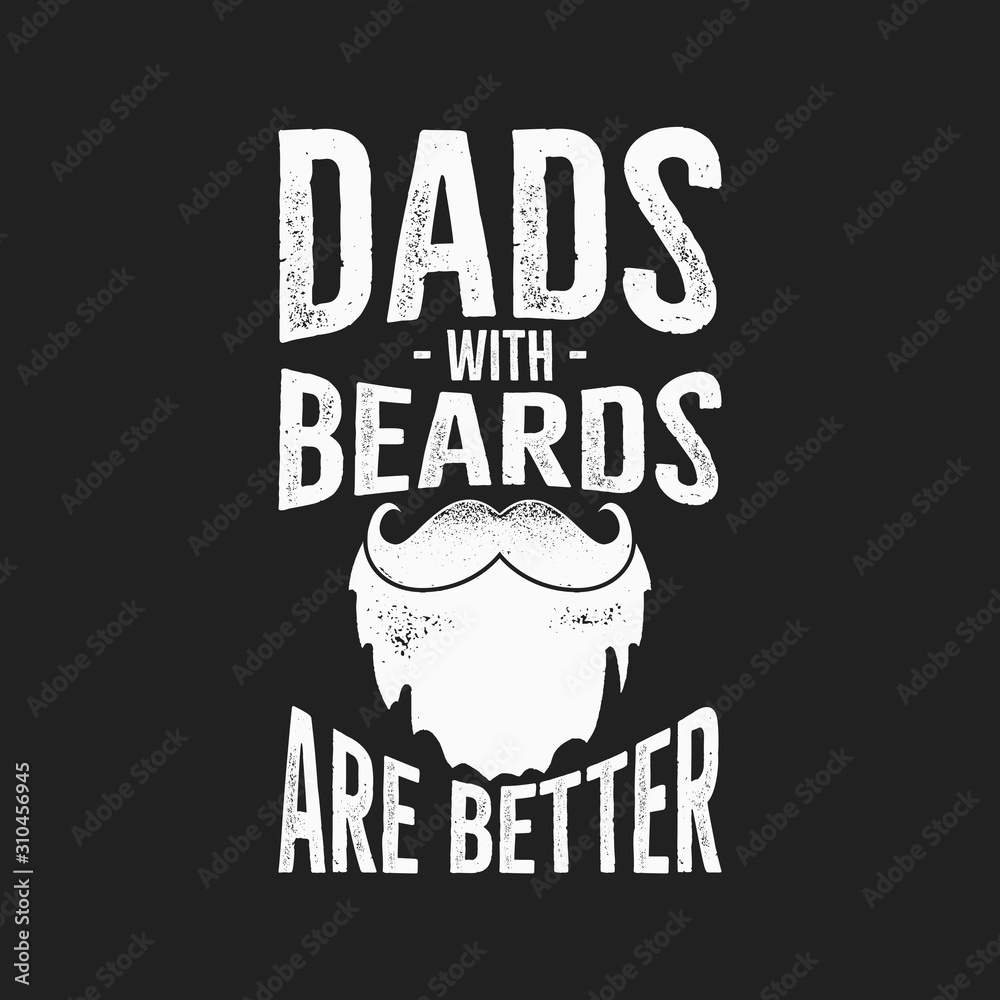 Happy Fathers Day Typography Print - Dads with Beards are Better quote. Daddy day saying illustration in retro style. Best for t-shirt gift or other printing. Stock Happy Fathers Day Typography Print - Dads with Beards are Better quote. Daddy day saying illustration in retro style. Best for t-shirt gift or other printing. Stock