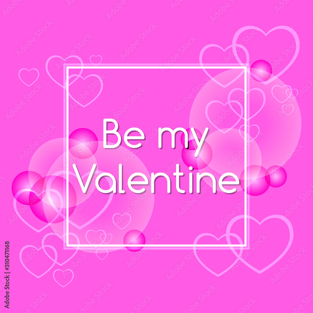 Vector illustration Be My Valentine. Pink holiday card for a happy Valentine's Day. Festive frame for Valentine's Day.
