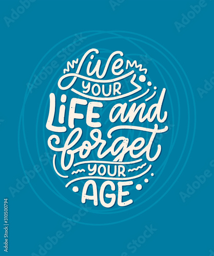 Modern and stylish hand drawn lettering slogan. Quote about old age. Motivational calligraphy poster  typography print. Vintage slogan. Vector