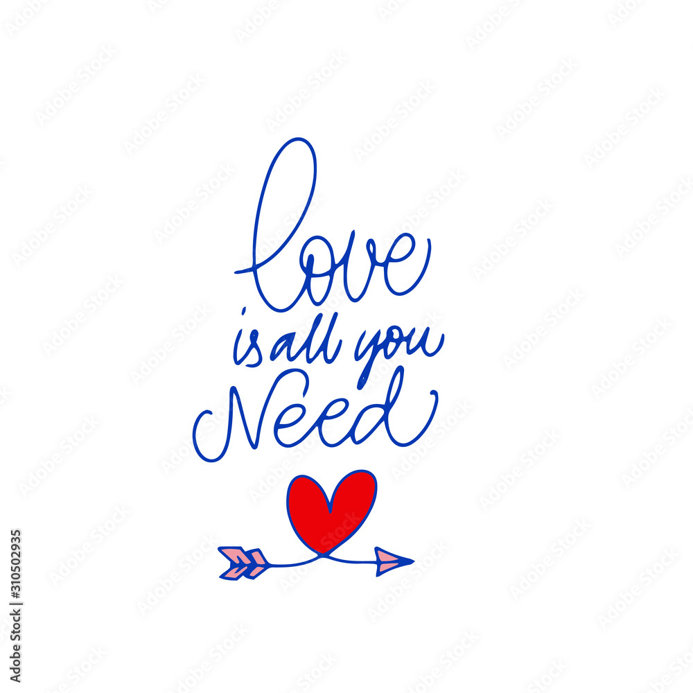 Love is all you need. Blue inscription about love, on a white background. Cute greeting card, sticker or print made in the style of lettering and calligraphy. Cool inscription for Valentine's Day.