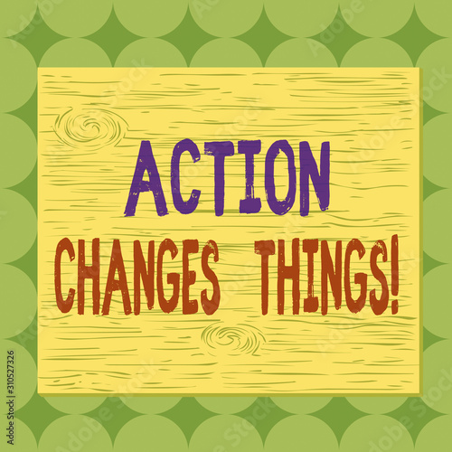 Conceptual hand writing showing Action Changes Things. Concept meaning start doing something against problem resolve or achieve it Square rectangle unreal cartoon wood on the coloured wall