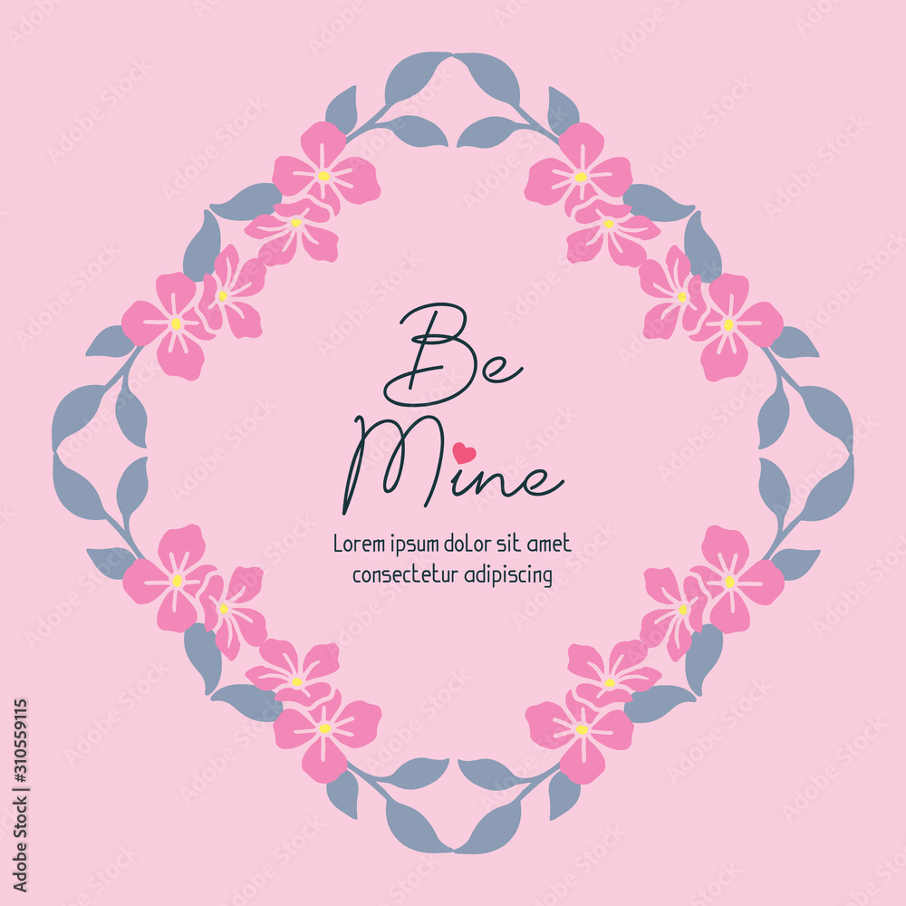 Elegant greeting card for lettering be mine, floral frame pink of beautiful.Vector