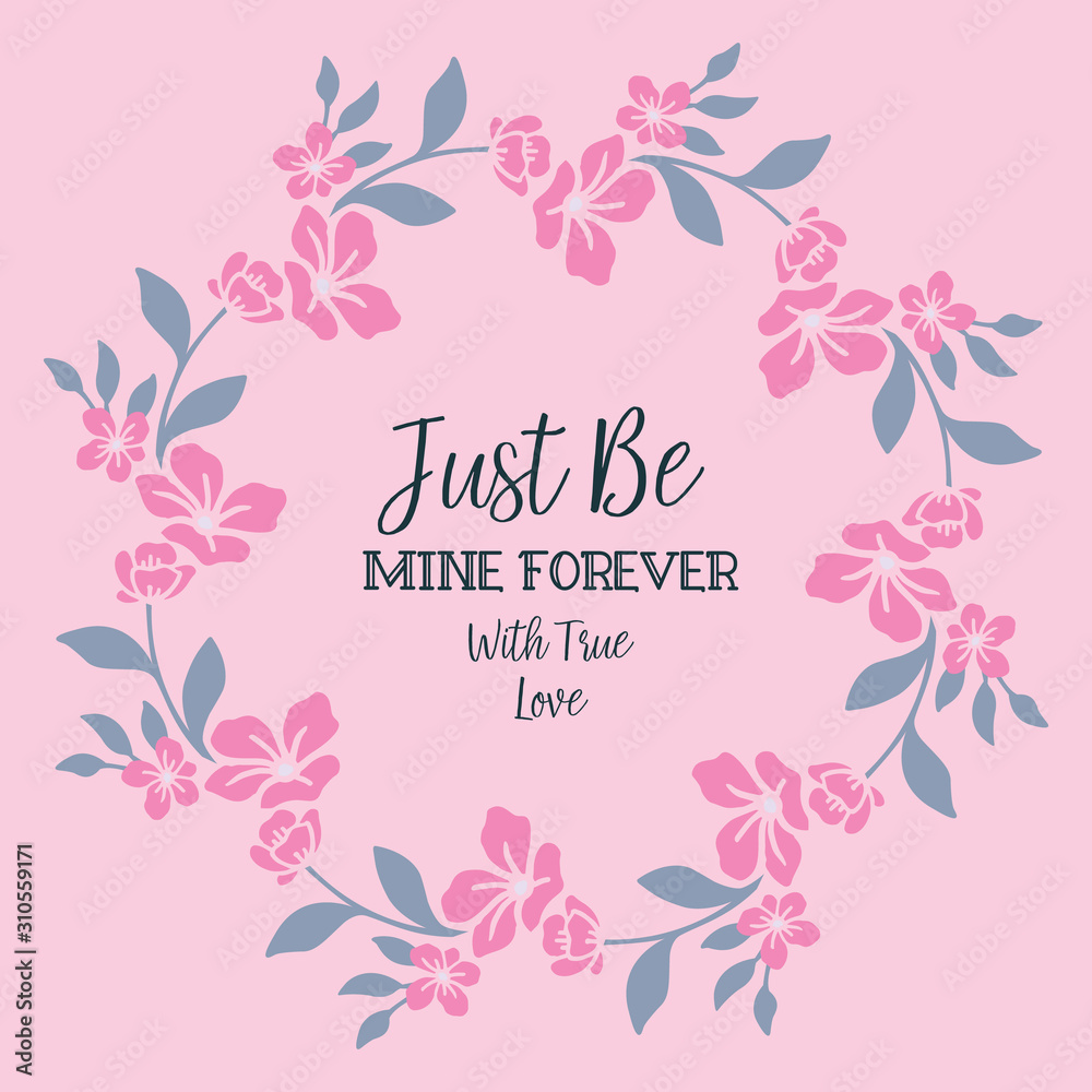 Beauty romantic floral and leaf frame, for greeting card be mine. Vector