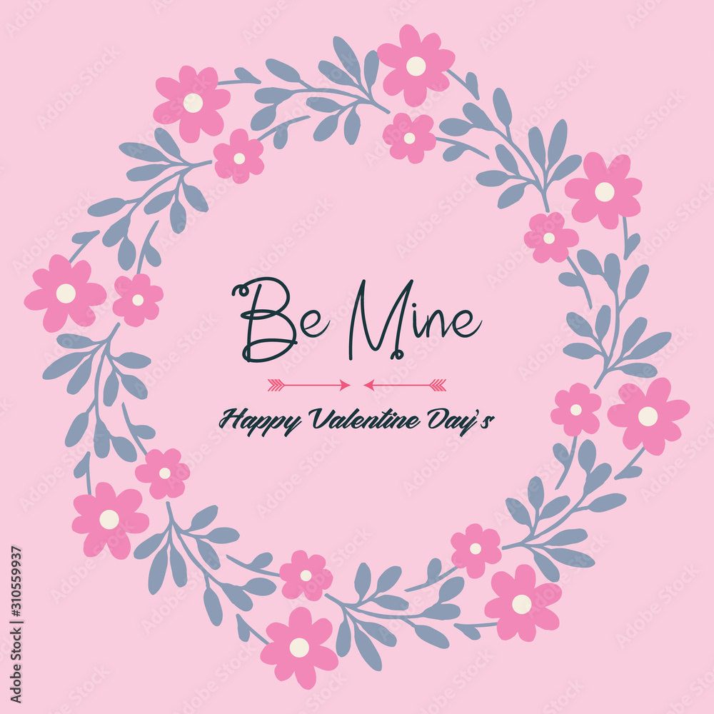 Wallpaper of card be mine, with beautiful pink flower frame ornament. Vector