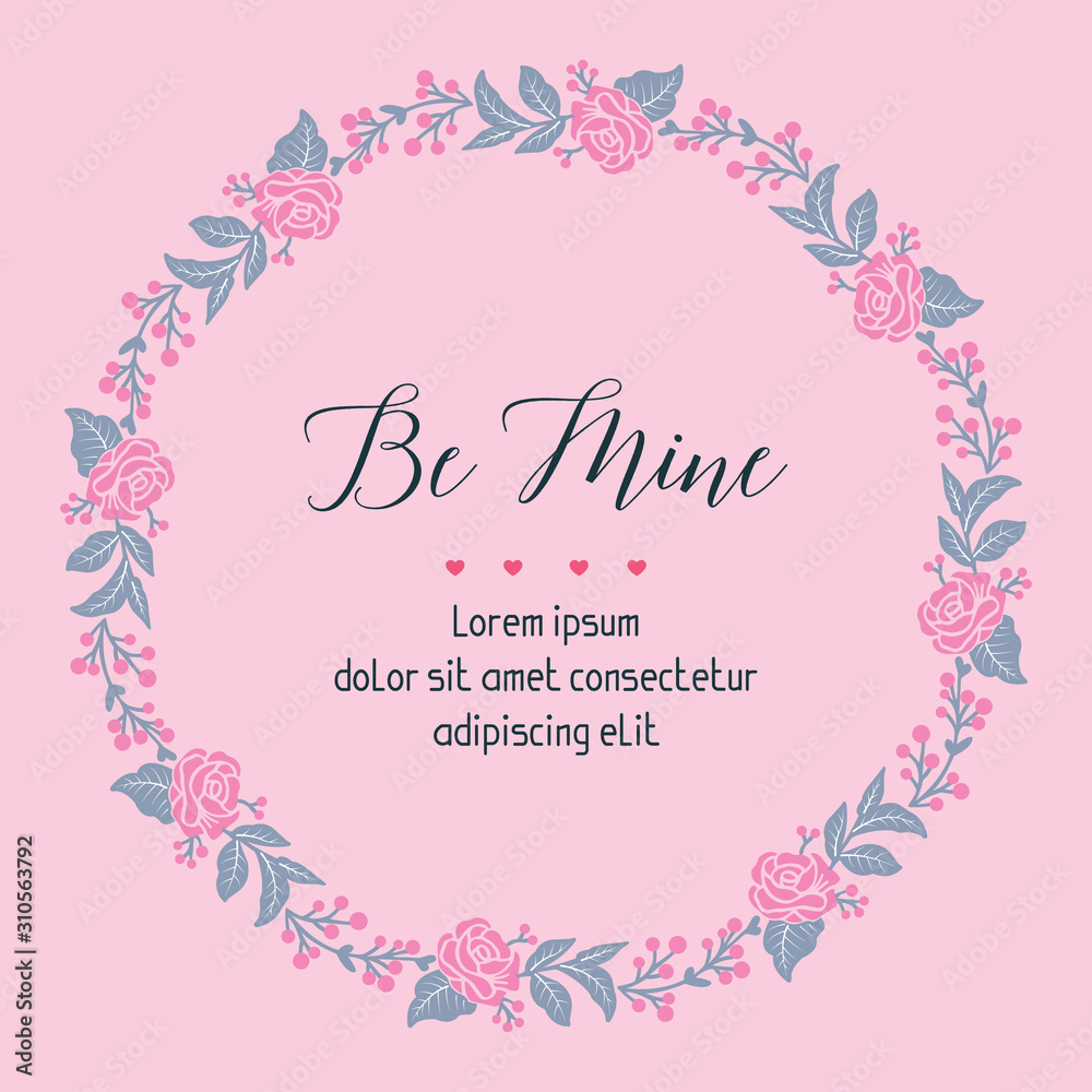 Beautiful floral frame, with writing style be mine unique. Vector Beautiful floral frame, with writing style be mine unique. Vector