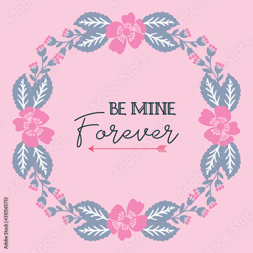 Shape card be mine, with design element floral frame elegant. Vector
